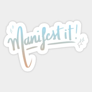 Manifest it! Sticker